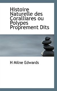 Couverture_Histoire Naturelle Des Coralliares Ou Polypes Proprement Dits