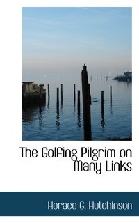 Front cover_The Golfing Pilgrim On Many Links