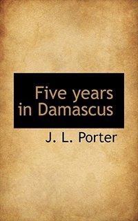 Five Years In Damascus