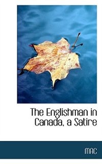 The Englishman In Canada, A Satire