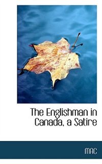 The Englishman In Canada, A Satire