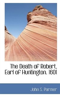 Front cover_The Death Of Robert, Earl Of Huntington. 1601