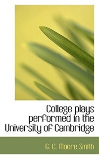 Couverture_College Plays Performed In The University Of Cambridge
