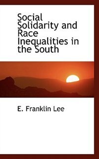 Front cover_Social Solidarity And Race Inequalities In The South
