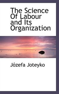 Couverture_The Science Of Labour And Its Organization