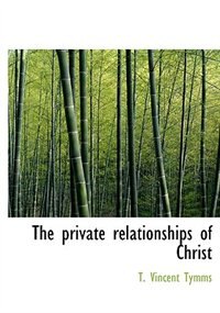 Front cover_The Private Relationships Of Christ