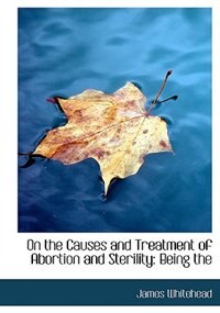 Front cover_On The Causes And Treatment Of Abortion And Sterility