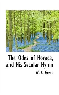 The Odes Of Horace, And His Secular Hymn