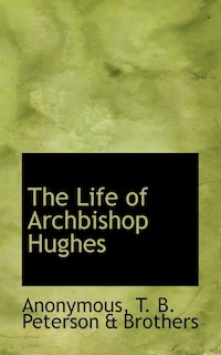 The Life Of Archbishop Hughes