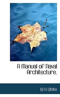 A Manual Of Naval Architecture.