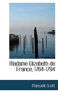 Couverture_Madame Elizabeth De France, 1764-1794