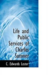 Life And Public Services Of Charles Sumner