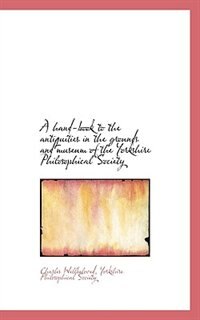 Front cover_A Hand-book To The Antiquities In The Grounds And Museum Of The Yorkshire Philosophical Society