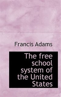 The Free School System Of The United States