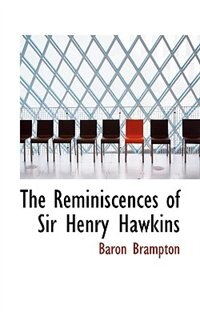 The Reminiscences Of Sir Henry Hawkins