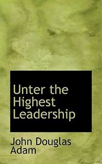 Unter The Highest Leadership