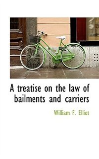 Couverture_A Treatise On The Law Of Bailments And Carriers
