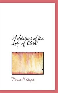 Meditations Of The Life Of Christ