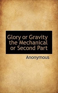 Glory Or Gravity The Mechanical Or Second Part