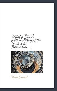 Front cover_Cathedra Petri A Political History Of The Great Latin Patriarchate ..