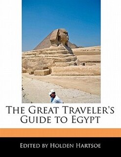 The Great Traveler's Guide To Egypt