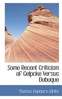 Front cover_Some Recent Criticism Of Gelpcke Versus Dubuque