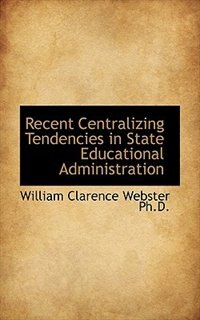 Front cover_Recent Centralizing Tendencies In State Educational Administration