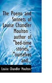 Couverture_The Poems And Sonnets Of Louise Chandler Moulton