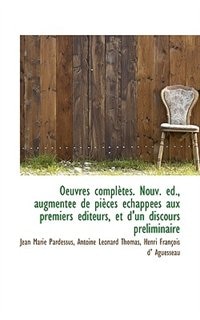 Couverture_Oeuvres Complètes. Nouv. Éd., Augmentée De Pièces Échappées Aux Premiers Éditeurs, Et D'un Discours