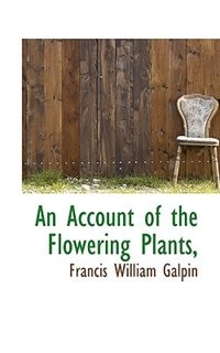 An Account Of The Flowering Plants,