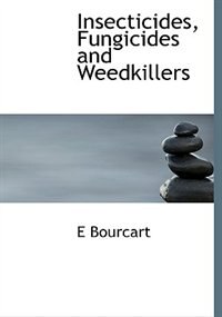 Front cover_Insecticides, Fungicides And Weedkillers