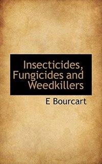 Insecticides, Fungicides And Weedkillers