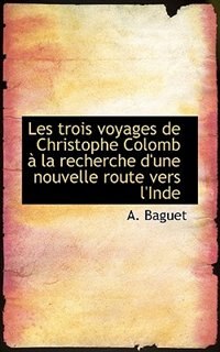Couverture_Les Trois Voyages De Christophe Colomb À La Recherche D'une Nouvelle Route Vers L'inde