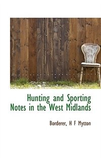 Hunting And Sporting Notes In The West Midlands