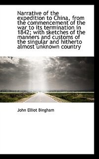 Front cover_Narrative Of The Expedition To China, From The Commencement Of The War To Its Termination In 1842; W