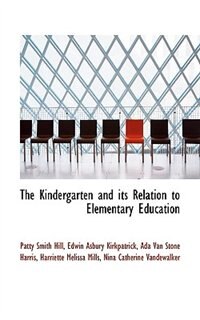 Front cover_The Kindergarten And Its Relation To Elementary Education