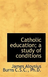 Front cover_Catholic Education; A Study Of Conditions