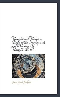 Thought and Things a Study of the Development and Meaning Of Thought Vol II