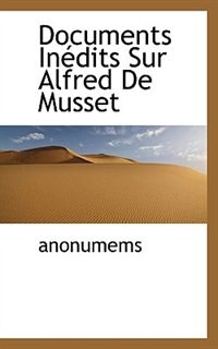 Documents Inédits Sur Alfred De Musset
