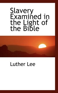 Front cover_Slavery Examined In The Light Of The Bible