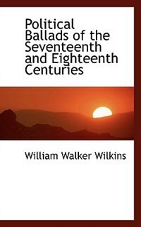 Front cover_Political Ballads Of The Seventeenth And Eighteenth Centuries