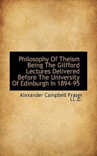 Couverture_Philosophy Of Theism Being The Gilfford Lectures Delivered Before The University Of Edinburgh In 189
