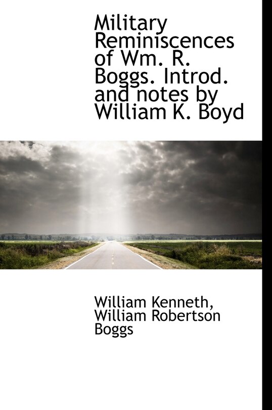Front cover_Military Reminiscences Of Wm. R. Boggs. Introd. And Notes By William K. Boyd