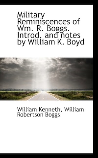 Front cover_Military Reminiscences Of Wm. R. Boggs. Introd. And Notes By William K. Boyd