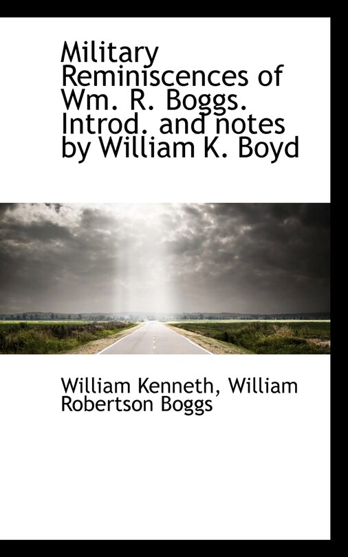 Front cover_Military Reminiscences Of Wm. R. Boggs. Introd. And Notes By William K. Boyd