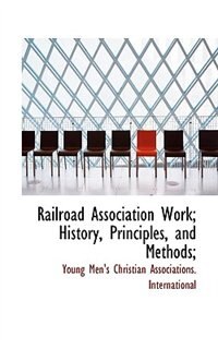 Front cover_Railroad Association Work; History, Principles, and Methods;