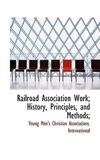 Front cover_Railroad Association Work; History, Principles, and Methods;