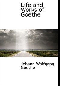 Life And Works Of Goethe