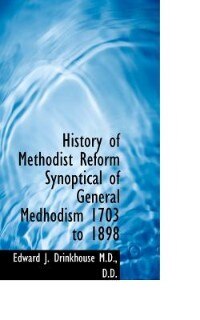 Front cover_History Of Methodist Reform Synoptical Of General Medhodism 1703 To 1898