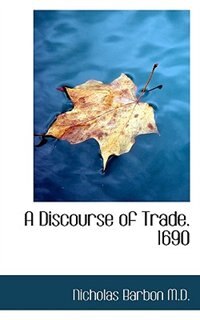 A Discourse Of Trade. 1690